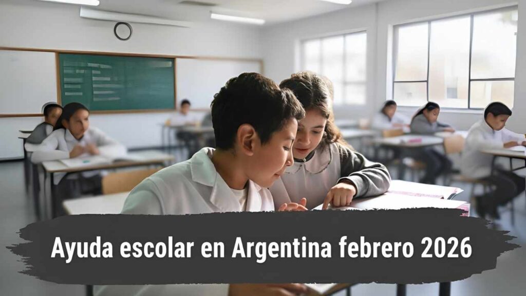 Ayuda escolar en Argentina febrero 2026: requisitos, inscripción y fechas de cobro