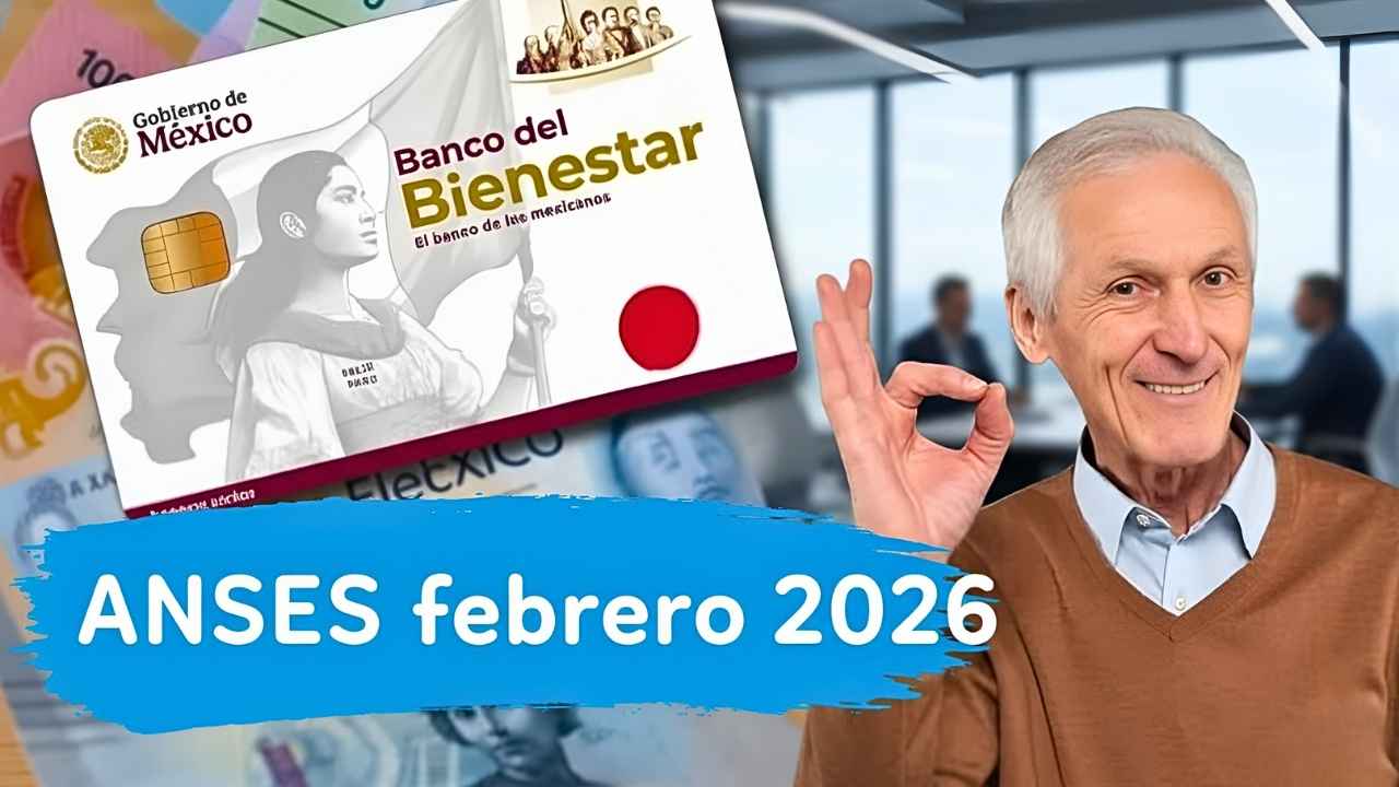 ANSES febrero 2026: pensiones mínimas, aumentos y calendario oficial de cobro