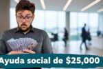 Ayuda social de $25,000 — quién califica y cuándo se paga en febrero 2026